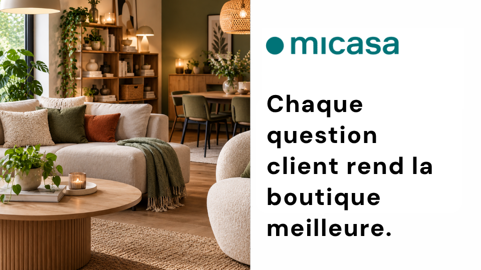 3,7 % de conversion via le chat : comment micasa transforme chaque question client en une opportunité d'améliorer sa boutique